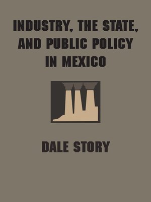 cover image of Industry, the State, and Public Policy in Mexico